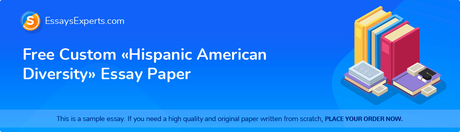 Free Custom «Hispanic American Diversity» Essay Paper