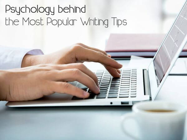 Psychology behind the Most Popular Writing Tips