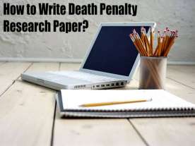 How to Write Death Penalty Research Paper?